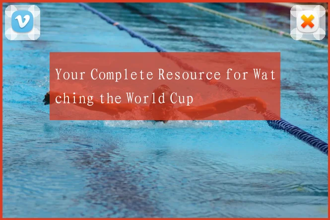 Your Complete Resource for Watching the World Cup
